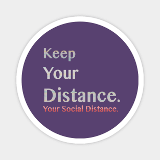 Keep you Distance. Magnet